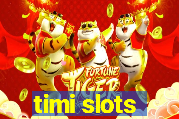 timi slots